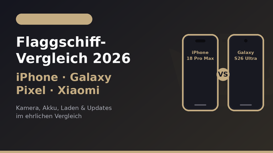 iPhone 18 Pro Max vs. Galaxy S26 Ultra vs. Pixel 11 Pro XL vs. Xiaomi 17 Ultra: Flaggschiff-Vergleich 2026