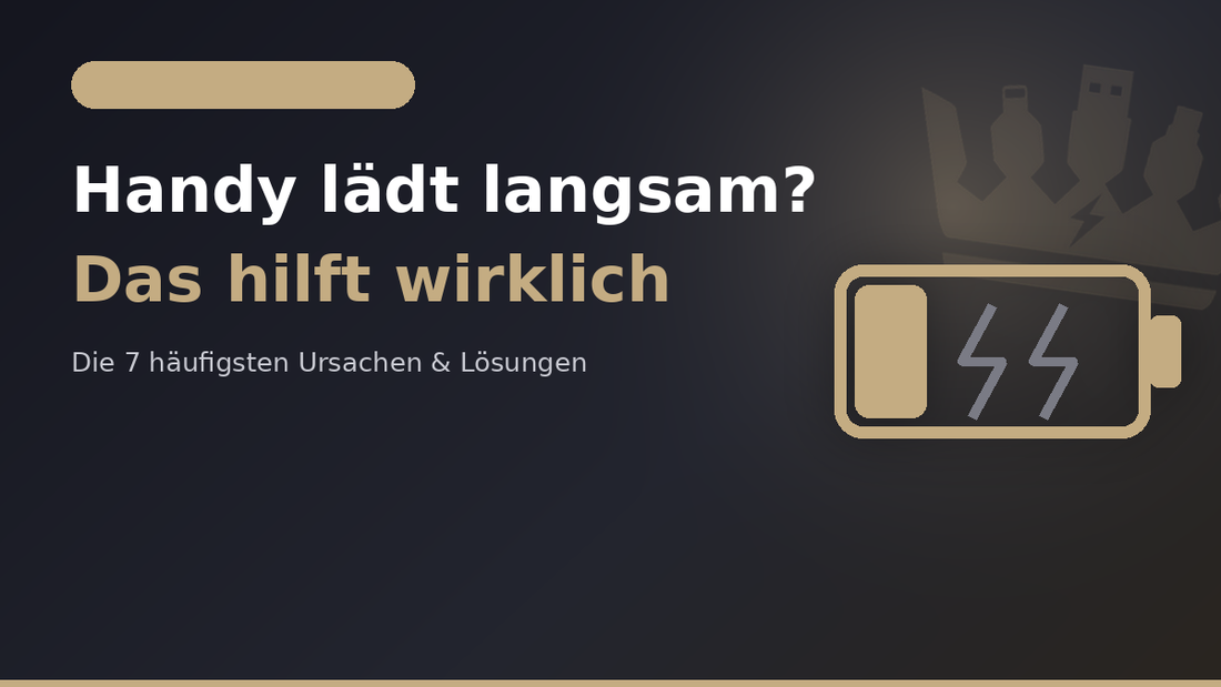 Handy lädt langsam? Die 7 häufigsten Ursachen & Lösungen